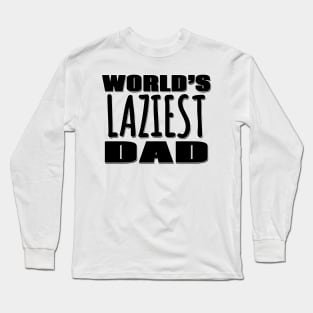 World's Laziest Dad Long Sleeve T-Shirt